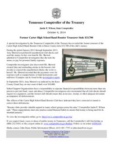 Tennessee Comptroller of the Treasury Justin P. Wilson, State Comptroller October 6, 2014 Former Carter High School Band Booster Treasurer Stole $33,700 A special investigation by the Tennessee Comptroller of the Treasur