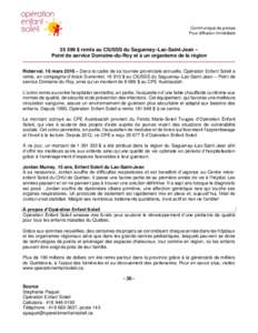 Communiqué de presse Pour diffusion immédiate $ remis au CIUSSS du Saguenay–Lac-Saint-Jean – Point de service Domaine-du-Roy et à un organisme de la région Roberval, 16 mars 2016 – Dans le cadre de sa to