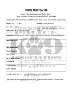 COURSE REGISTRATION Course: “Conducting Complete Traffic Stops” Course Instructor: Wicomico County (MD) Sheriff Mike Lewis *Hosted by the Gloucester County Police K9 Association and the Rowan University Police Depart