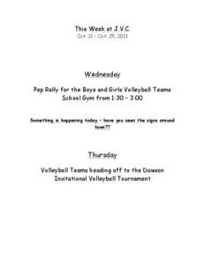 This Week at J.V.C. Oct. 21 – Oct. 25, 2013 Wednesday Pep Rally for the Boys and Girls Volleyball Teams School Gym from 1:30 – 3:00