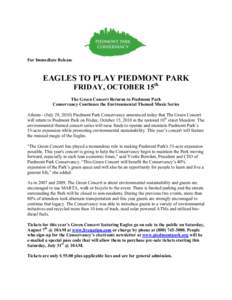 For Immediate Release  EAGLES TO PLAY PIEDMONT PARK FRIDAY, OCTOBER 15th  The Green Concert Returns to Piedmont Park