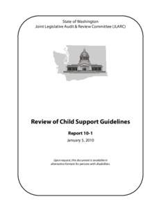 State of Washington Joint Legislative Audit & Review Committee (JLARC) Review of Child Support Guidelines Report 10-1 January 5, 2010