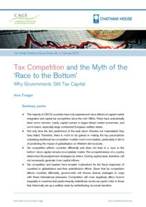 The CAGE-Chatham House Series, No. 4, FebruaryTax Competition and the Myth of the ‘Race to the Bottom’ Why Governments Still Tax Capital Vera Troeger