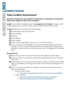 Video Audition Requirements Reminder: Students who are interested in applying for a scholarship are required to attend a live audition in order to be considered. Length: Your audition footage should be no longer than 10 