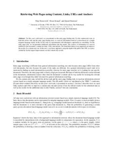 Retrieving Web Pages using Content, Links, URLs and Anchors Thijs Westerveld1 , Wessel Kraaij2 , and Djoerd Hiemstra1 1 University of Twente, CTIT, P.O. Box 217, 7500 AE Enschede, The Netherlands {hiemstra,westerve}@cs.u