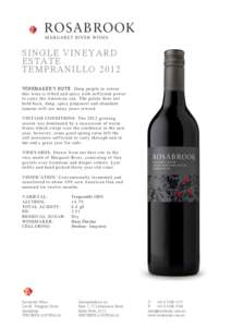 SINGLE VINEYARD ESTATE TEMPRANILLO 2012 WINEMAKER’ S NOTE: Deep purple in colour this wine is lifted and spicy with sufficient power to carry the American oak. The palate does not