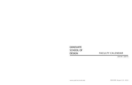 GRADUATE SCHOOL OF DESIGN FAC ULT Y C A L ENDA R 2014–2015