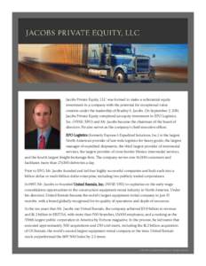 Jacobs Private Equity, LLC was formed to make a substantial equity investment in a company with the potential for exceptional value creation under the leadership of Bradley S. Jacobs. On September 2, 2011, Jacobs Private