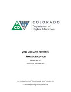 2013 LEGISLATIVE REPORT ON REMEDIAL EDUCATION Submitted May, 2014 Revised July 16, 2014 (Tables 7&9[removed]Broadway, Suite 1600Denver, Colorado 80202([removed]