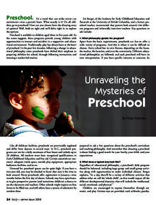 Preschool.  It’s a word that can strike terror—or excitement—into a parent’s heart. What exactly is it? Do all children go to preschool? How can you choose from the dizzying array of options? Well, hold on tight 