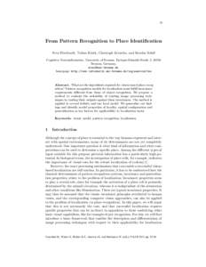 39  From Pattern Recognition to Place Identification Sven Eberhardt, Tobias Kluth, Christoph Zetzsche, and Kerstin Schill Cognitive Neuroinformatics, University of Bremen, Enrique-Schmidt-Straße 5, 28359 Bremen, Germany