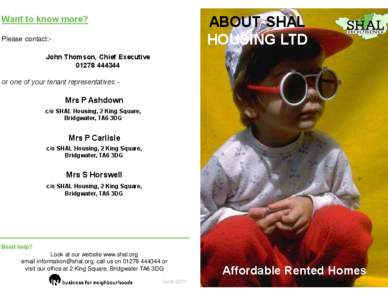 ABOUT SHAL HOUSING LTD Want to know more? Please contact:John Thomson, Chief Executive[removed]