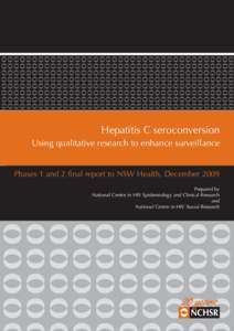 Hepatitis C seroconversion Using qualitative research to enhance surveillance Phases 1 and 2 final report to NSW Health, December 2009 Prepared by National Centre in HIV Epidemiology and Clinical Research