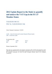 2012 Update Report to the Study to quantify and analyse the VAT Gap in the EU-27 Member States TAXUD/2013/DE/321 FWC No. TAXUD/2010/CC/104