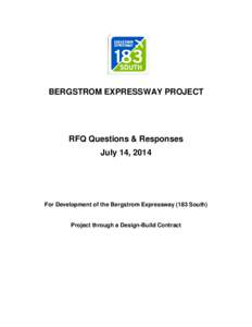 BERGSTROM EXPRESSWAY PROJECT  RFQ Questions & Responses July 14, 2014  For Development of the Bergstrom Expressway (183 South)