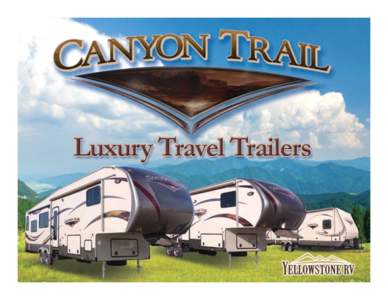 Enjoy the legendary quality, innovation, luxury and four-season livability of Canyon Trail Fih Wheels in our Canyon Trail ﬂatﬂoor Luxury Travel Trailers.  Experience stunning elegance and