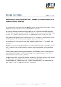 Press Release  August 22, 2014 Bladt Industries subcontracted by EEW SPC to supply the transition pieces for the Sandbank Offshore Wind Farm