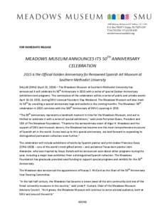 FOR IMMEDIATE RELEASE  MEADOWS MUSEUM ANNOUNCES ITS 50TH ANNIVERSARY