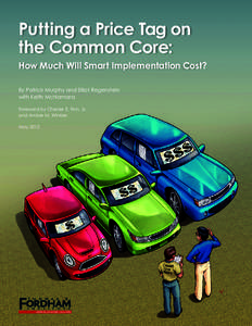 Putting a Price Tag on the Common Core: How Much Will Smart Implementation Cost? By Patrick Murphy and Elliot Regenstein with Keith McNamara Foreword by Chester E. Finn, Jr.