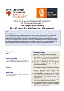University of London International Programmes BSc Business Administration Lead College – Royal Holloway BA2100 Production and Operations Management Aims