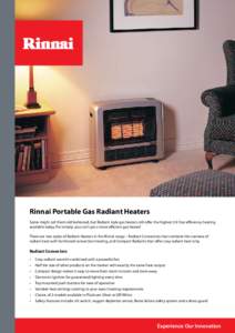 Rinnai Portable Gas Radiant Heaters Some might call them old fashioned, but Radiant style gas heaters still offer the highest 5.9 Star efficiency heating available today. Put simply, you can’t get a more efficient gas 