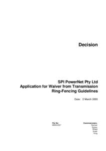 Decision  SPI PowerNet Pty Ltd Application for Waiver from Transmission Ring-Fencing Guidelines Date: 2 March 2005