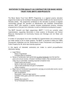 INVITATION TO PRE-QUALIFY AS CONTRACTOR FOR BASIC NEEDS TRUST FUND (BNTF) SUB-PROJECTS The Basic Needs Trust Fund (BNTF) Programme is a regional poverty reduction programme funded by the Caribbean Development Bank (CDB) 
