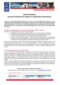 Communiqué de presse le 23 novembre 2011 Bernard Séverin, nouveau Président de Congrès et Expositions de Bordeaux A l’issue du conseil d’administration de CEB qui s’est tenu ce lundi 21 novembre, Bernard Séver