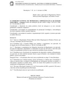 Serviço Público Federal  MINISTÉRIO DO DESENVOLVIMENTO, INDÚSTRIA E COMÉRCIO EXTERIOR CONSELHO NACIONAL DE METROLOGIA , NORMALIZAÇÃO E QUALIDADE INDUSTRIAL– CONMETRO  Resolução n.º 02 , de 6 de maio de 2008.