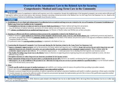 Overview of the Amendatory Law to the Related Acts for Securing Comprehensive Medical and Long-Term Care in the Community Purpose To promote provision of comprehensive medical and long-term care in the communities, throu