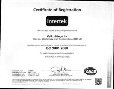 Certificate of Registration  This is to certify that the quality management system of Velko Hinge Inc. Main Site: 9325 Kennedy Court, Munster, Indiana, 46321, USA