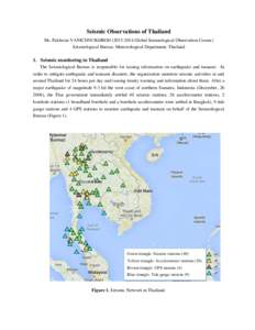 Seismic Observations of Thailand Ms. Pakhwan VANICHNUKHROH[removed]Global Seismological Observation Course) Seismological Bureau, Meteorological Department, Thailand 1. Seismic monitoring in Thailand The Seismological