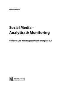 Andreas Werner  Social Media – Analytics & Monitoring Verfahren und Werkzeuge zur Optimierung des ROI