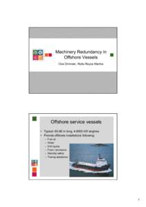 Machinery Redundancy in Offshore Vessels Ove Dimmen, Rolls-Royce Marine Offshore service vessels • Typical: 60-80 m long, kW engines