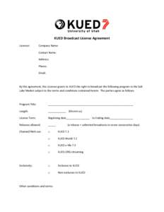    KUED	
  Broadcast	
  License	
  Agreement	
   Licensor:	
    Company	
  Name:	
  