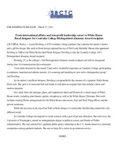 FOR IMMEDIATE RELEASE – March 27, 2013  From international affairs and non-profit leadership career to White House floral designer for Centralia College Distinguished Alumnus Award recipient [OLYMPIA, Wash.] — Laura 