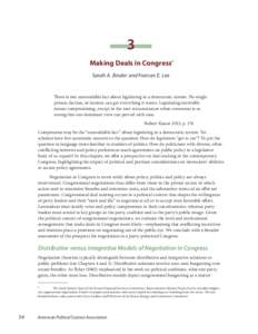 3 Making Deals in Congress* Sarah A. Binder and Frances E. Lee There is one unavoidable fact about legislating in a democratic system. No single person, faction, or interest can get everything it wants. Legislating inevi