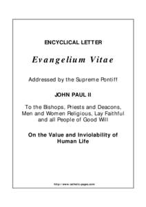 ENCYCLICAL LETTER  Evangelium Vitae Addressed by the Supreme Pontiff JOHN PAUL II To the Bishops, Priests and Deacons,
