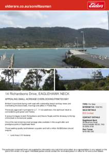 eldersre.co.au/sorelltasman  14 Richardsons Drive, EAGLEHAWK NECK APPEALING SMALL ACREAGE OVERLOOKING PIRATES BAY Brilliant 5 acre block facing north-east with outstanding beach and bay views and overlooking the boat she