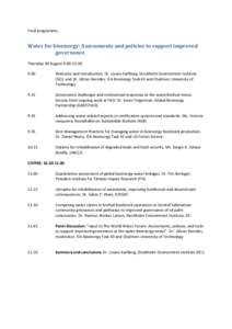 Final	
  programme:	
    Water	
  for	
  bioenergy:	
  Assessments	
  and	
  policies	
  to	
  support	
  improved	
   governance	
   	
   Thursday	
  30	
  August	
  9:00-­‐12:30	
  