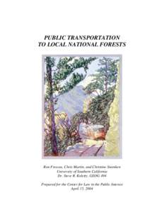 PUBLIC TRANSPORTATION TO LOCAL NATIONAL FORESTS Ron Frescas, Chris Martin, and Christine Steenken University of Southern California Dr. Steve R. Koletty, GEOG 494