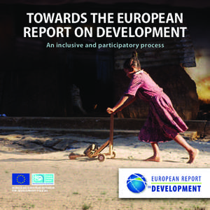 TOWARDS THE EUROPEAN REPORT ON DEVELOPMENT An inclusive and participatory process MOBILISING EUROPEAN RESEARCH FOR DEVELOPMENT POLICIES