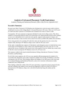 Analysis of Advanced Placement Credit Equivalency Academic Planning and Institutional Research, Office of the Provost, September 2015 Executive Summary In recent years about 74 percent of UW-Madison new freshmen have rec