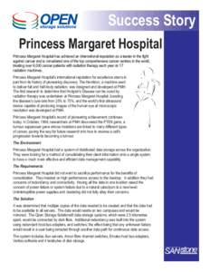 Success Story Princess Margaret Hospital Princess Margaret Hospital has achieved an international reputation as a leader in the fight against cancer and is considered one of the top comprehensive cancer centres in the wo