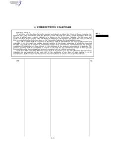 4. CORRECTIONS CALENDAR Rule XIII, clause 4: ‘‘4. (a) After a bill has been favorably reported and placed on either the Union or House Calendar, the Speaker may, after consultation with the Minority Leader, file with