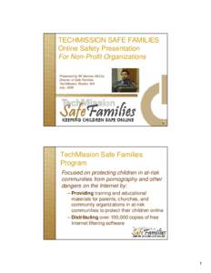 TECHMISSION SAFE FAMILIES Online Safety Presentation For Non-Profit Organizations Presented by Bil Mooney-McCoy Director of Safe Families TechMission, Boston, MA