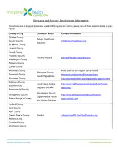 Navigator and Assister Employment Information For information or to apply to become a certified Navigator or Assister, please contact the Connector Entity in your region. County or City Charles County Calvert County