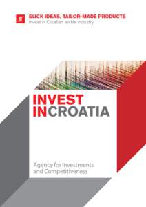 SLICK IDEAS, TAILOR-MADE PRODUCTS Invest in Croatian textile industry INVEST IN Textile industry