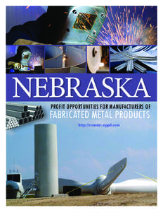 NEBRASKA PROFIT OPPORTUNITIES FOR MANUFACTURERS OF FABRICATED METAL PRODUCTS http://econdev.nppd.com
