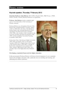 Plenary sessions Keynote speaker, Thursday 7 February 2013 Emeritus Professor Alan Robson AM, CitWA, BAgrSc Melb., PhD W.Aust., FTSE, FACE, FACEL, FAIAS, Hackett Professor of Agriculture Professor Alan Robson recently co